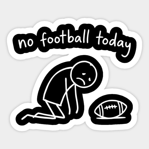No Football Today Disappointed Sports Fan Sticker by ArtistTee ⭐⭐⭐⭐⭐